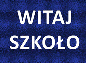 Witaj szkoło!